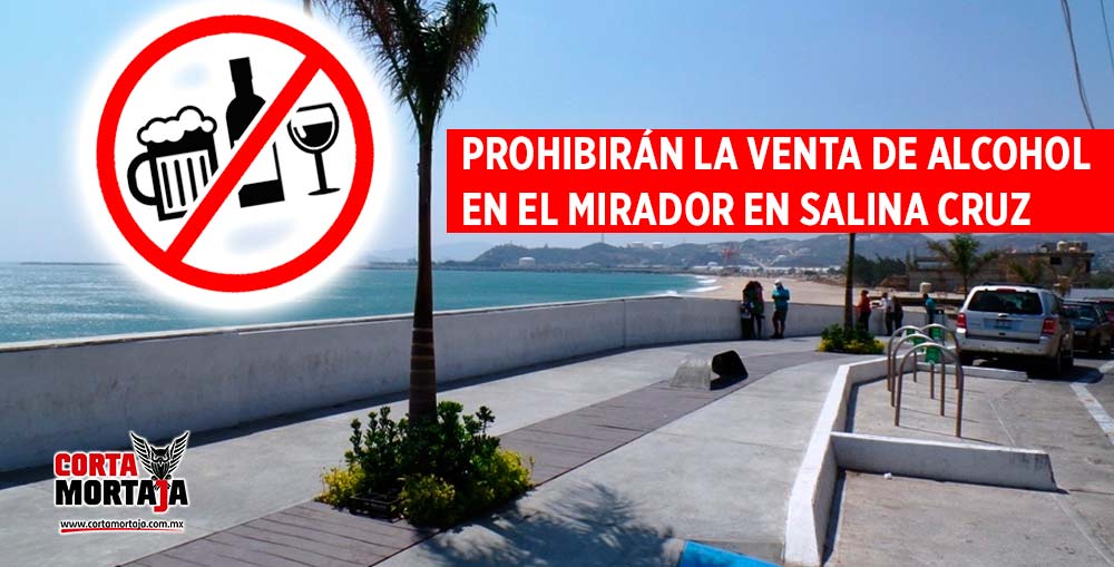 Prohibirán la venta de alcohol en el mirador en Salina Cruz